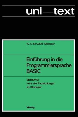 Einführung in die Programmiersprache BASIC: Anleitung zum Selbststudium ; Skriptum für Hörer aller Fachrichtungen ab 1. Semester - Wolf-Dietrich Schwill - cover