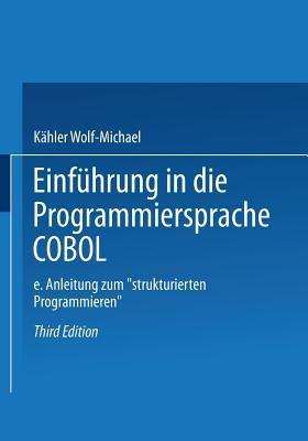 Einführung in die Programmiersprache COBOL: Eine Anleitung zum „Strukturierten Programmieren“ - Kähler Wolf-Michael - cover
