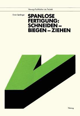 Spanlose Fertigung: Schneiden - Biegen - Ziehen - Erwin Semlinger - cover