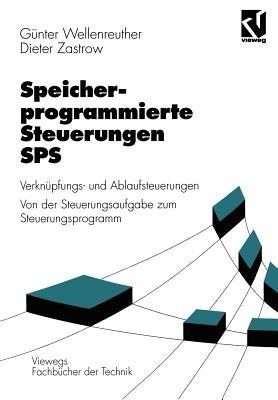 Speicherprogrammierte Steuerungen SPS: Verknüpfungs- und Ablaufsteuerungen Von der Steuerungsaufgabe zum Steuerprogramm - Günter Wellenreuther,Dieter Zastrow - cover