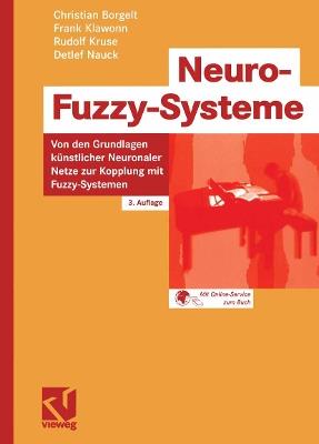 Neuro-Fuzzy-Systeme: Von den Grundlagen künstlicher Neuronaler Netze zur Kopplung mit Fuzzy-Systemen - Detlef Nauck,Christian Borgelt,Frank Klawonn - cover