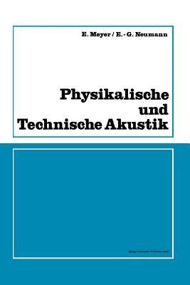 Physikalische und Technische Akustik: Eine Einführung mit zahlreichen Versuchsbeschreibungen - Erwin Meyer - cover