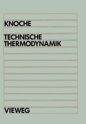 Technische Thermodynamik: für Studenten des Maschinenbaus und der Elektrotechnik ab 1. Semester - Karl-Friedrich Knoche - cover