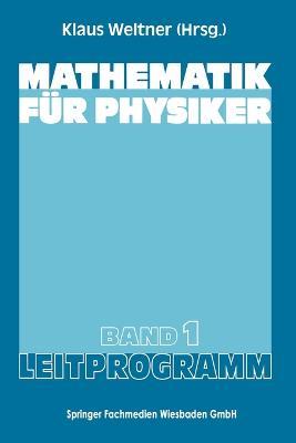 Mathematik für Physiker: Basiswissen für das Grundstudium der Experimentalphysik - Klaus Weltner - cover
