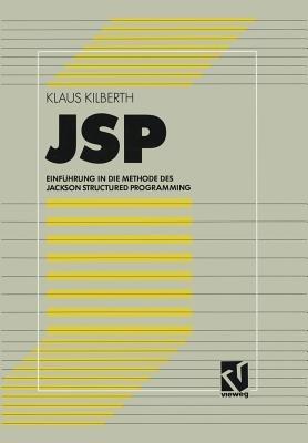 JSP: Einführung in die Methode des Jackson Structured Programming - Klaus Kilberth - cover