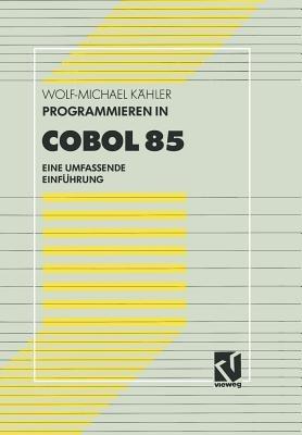 Programmieren in COBOL 85: Eine umfassende Einführung - Wolf-Michael Kähler - cover