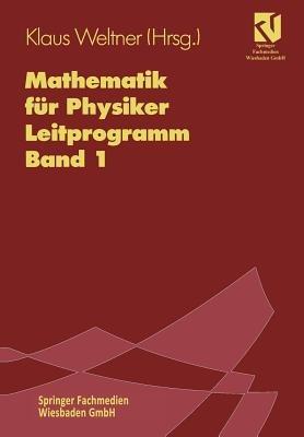 Mathematik fur Physiker: Basiswissen fur das Grundstudium. Leitprogramm Band 1 zu Lehrbuch Band 1 - cover