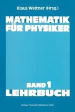 Mathematik für Physiker: Basiswissen für das Grundstudium der Experimentalphysik