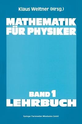 Mathematik für Physiker: Basiswissen für das Grundstudium der Experimentalphysik - Klaus Weltner - cover