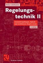 Regelungstechnik II: Zustandsregelungen, digitale und nichtlineare Regelsysteme