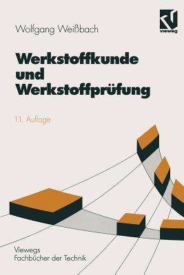 Werkstoffkunde und Werkstoffprüfung: unter mitarbeit von Uwe Bleyer - Wolfgang Weißbach - cover