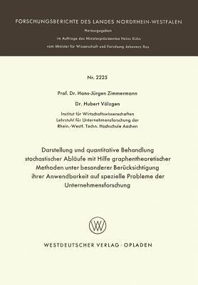 Darstellung und quantitative Behandlung stochastischer Abläufe mit Hilfe graphentheoretischer Methoden unter besonderer Berücksichtigung ihrer Anwendbarkeit auf spezielle Probleme der Unternehmensforschung - Hans-Jürgen Zimmermann - cover