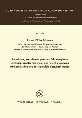 Berechnung von ebenen geraden Schaufelgittern in inkompressibler reibungsfreier Potentialströmung mit Berücksichtigung der Schaufelbelastungskriterien - Winfried Schwering - cover