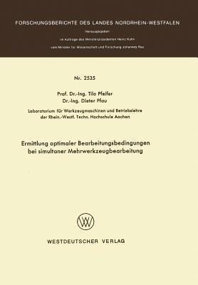 Ermittlung optimaler Bearbeitungsbedingungen bei simultaner Mehrwerkzeugbearbeitung - Tilo Pfeifer - cover