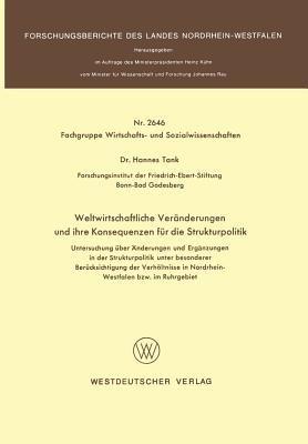 Weltwirtschaftliche Veränderungen und ihre Konsequenzen für die Strukturpolitik: Untersuchung über Änderungen und Ergänzungen in der Strukturpolitik unter besonderer Berücksichtigung der Verhältnisse in Nordrhein-Westfalen bzw. im Ruhrgebiet - Hannes Tank - cover