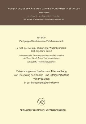 Entwicklung eines Systems zur Überwachung und Steuerung des Kosten- und Erfolgsverhaltens von Produkten in der InvestitionsgÜterindustrie - Walter Eversheim - cover
