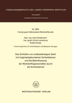 Das Schleifen von rostbeständigem Stahl mit magnesitgebundenen Schleifsteinen und die Beeinflussung der Werkstoffeigenschaften durch die Schleifwärme - Hans Stüdemann - cover