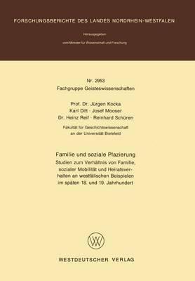 Familie und soziale Plazierung: Studien zum Verhältnis von Familie, sozialer Mobilität und Heiratsverhalten an westfälischen Beispielen im späten 18. und 19. Jahrhundert - Jürgen Kocka - cover