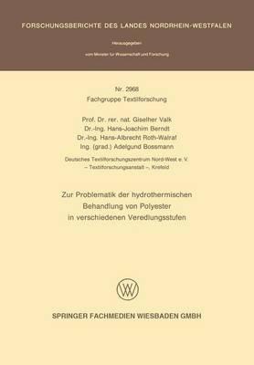 Zur Problematik der hydrothermischen Behandlung von Polyester in verschiedenen Veredlungsstufen - Giselherr Valk,Hans-Joachim Berndt,Hans-Albrecht Roth-Walraf - cover