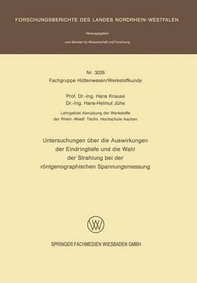 Untersuchungen über die Auswirkungen der Eindringtiefe und die Wahl der Strahlung bei der röntgenographischen Spannungsmessung - Hans Krause,Hans-Helmut Jühe - cover