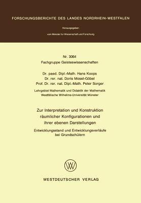 Zur Interpretation und Konstruktion räumlicher Konfigurationen und ihrer ebenen Darstellungen Entwicklungsstand und Entwicklungsverläufe bei Grundschülern - Hans Koops - cover