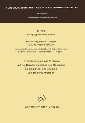 Lichttechnisch-visuelle Einflüsse auf die Reaktionsfähigkeit des Menschen als Regler bei der Erfüllung von Tracking-Aufgaben - Peter C. Compes - cover