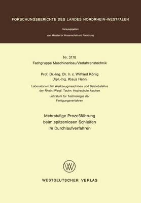 Mehrstufige Prozeßführung beim spitzenlosen Schleifen im Durchlaufverfahren - Wilfried König - cover