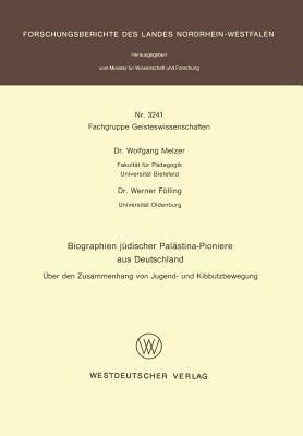 Biographien jüdischer Palästina-Pioniere aus Deutschland: Über den Zusammenhang von Jugend- und Kibbutzbewegung - Wolfgang Melzer - cover