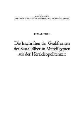 Die Inschriften der Grabfronten der Siut-Gräber in Mittelägypten aus der Herakleopolitenzeit: Eine Wiederherstellung nach der Zeichnungen der Description de l'Égypte - Elmar Edel - cover