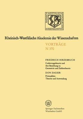 Codierungstheorie und ihre Beziehung zu Geometrie und Zahlentheorie. Primzahlen: Theorie und Anwendung: 335. Sitzung am 5. November 1986 in Düsseldorf (F. Hirzebruch) / 359. Sitzung am 7. Juni 1989 in Düsseldorf (D. Zagier) - Friedrich Hirzebruch - cover