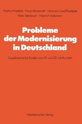 Probleme der Modernisierung in Deutschland: Sozialhistorische Studien zum 19. und 20. Jahrhundert - cover