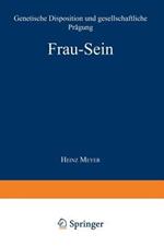 Frau — Sein: Genetische Disposition und gesellschaftliche Prägung