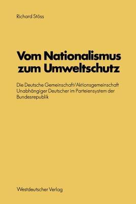 Vom Nationalismus zum Umweltschutz: Die Deutsche Gemeinschaft/Aktionsgemeinschaft Unabhängiger Deutscher im Parteiensystem der Bundesrepublik - Richard Stöss - cover