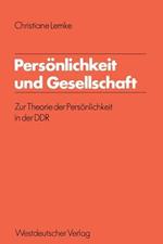 Persönlichkeit und Gesellschaft: Zur Theorie der Persönlichkeit in der DDR