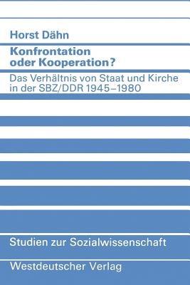 Konfrontation oder Kooperation?: Das Verhältnis von Staat und Kirche in der SBZ/DDR 1945–1980 - Horst Dähn - cover