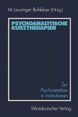 Psychoanalytische Kurztherapien: Zur Psychoanalyse in Institutionen - Marianne Leuzinger-Bohleber - cover