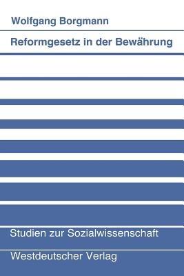 Reformgesetz in der Bewährung: Theorie und Praxis des Betriebsverfassungsgesetzes von 1972 - Wolfgang Borgmann - cover