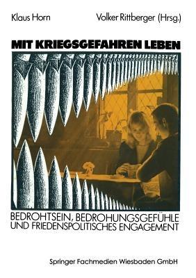 Mit Kriegsgefahren leben: Bedrohtsein, Bedrohungsgefühle und friedenspolitisches Engagement - Klaus Horn - cover