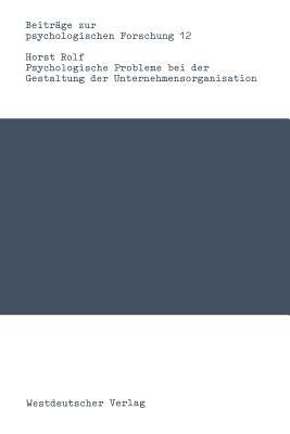 Psychologische Probleme bei der Gestaltung der Unternehmensorganisation - Horst Rolf - cover