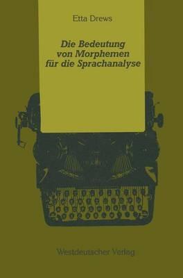 Die Bedeutung von Morphemen für die Sprachanalyse: Zur mentalen Verarbeitung lexikalischer und grammatischer Morpheme - Etta Drews - cover