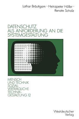 Datenschutz als Anforderung an die Systemgestaltung - Heinzpeter Höller,Renate Scholz - cover