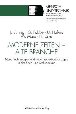 Moderne Zeiten — alte Branche: Neue Technologien und neue Produktionskonzepte in der Eisen- und Stahlindustrie - Georg Fobbe,Uwe Höfkes,Werner Marx - cover
