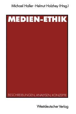 Medien-Ethik: Beschreibungen, Analysen, Konzepte für den deutschsprachigen Journalismus - cover