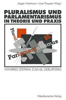 Pluralismus und Parlamentarismus in Theorie und Praxis: Winfried Steffani zum 65. Geburtstag - cover