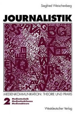 Journalistik: Theorie und Praxis aktueller Medienkommunikation - Siegfried Weischenberg - cover