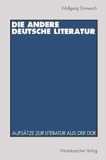 Die andere deutsche Literatur: Aufsätze zur Literatur aus der DDR