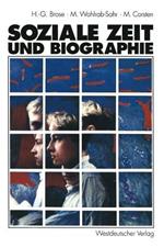 Soziale Zeit und Biographie: Über die Gestaltung von Alltagszeit und Lebenszeit