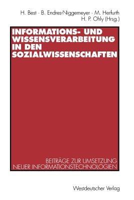 Informations- und Wissensverarbeitung in den Sozialwissenschaften: Beiträge zur Umsetzung neuer Informationstechnologien - cover