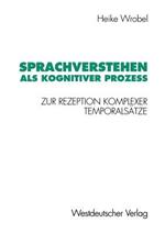 Sprachverstehen als kognitiver Prozeß: Zur Rezeption komplexer Temporalsätze