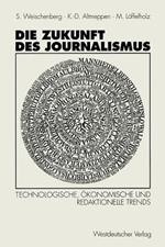 Die Zukunft des Journalismus: Technologische, ökonomische und redaktionelle Trends